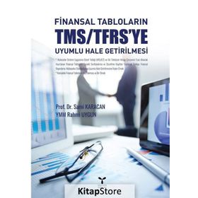 Finansal Tabloların TMS-TFRS’ye Uyumlu Hale Getirilmesi - Sami Karacan Rahmi Uygun
