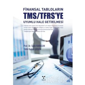Finansal Tabloların TMS-TFRS’ye Uyumlu Hale Getirilmesi - Sami Karacan Rahmi Uygun