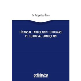 Finansal Tabloların Tutulması ve Hukuksal Sonuçları - Raziye Aksu Özkan