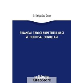 Finansal Tabloların Tutulması ve Hukuksal Sonuçları - Raziye Aksu Özkan