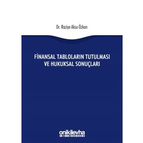 Finansal Tabloların Tutulması ve Hukuksal Sonuçları - Raziye Aksu Özkan