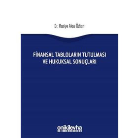 Finansal Tabloların Tutulması ve Hukuksal Sonuçları - Raziye Aksu Özkan