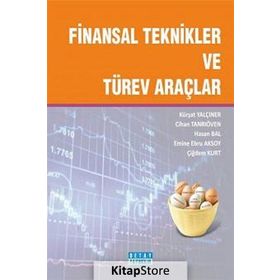FINANSAL TEKNIKLER VE TÜREV ARAÇLAR - CIHAN TANRIÖVEN;ÇİĞDEM KURT;E. EBRU AKSOY;HASAN BAL;KÜRŞAT YALÇINER