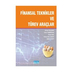 FINANSAL TEKNIKLER VE TÜREV ARAÇLAR - CIHAN TANRIÖVEN;ÇİĞDEM KURT;E. EBRU AKSOY;HASAN BAL;KÜRŞAT YALÇINER