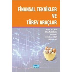 FINANSAL TEKNIKLER VE TÜREV ARAÇLAR - CIHAN TANRIÖVEN;ÇİĞDEM KURT;E. EBRU AKSOY;HASAN BAL;KÜRŞAT YALÇINER