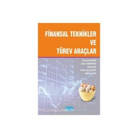 FINANSAL TEKNIKLER VE TÜREV ARAÇLAR - CIHAN TANRIÖVEN;ÇİĞDEM KURT;E. EBRU AKSOY;HASAN BAL;KÜRŞAT YALÇINER