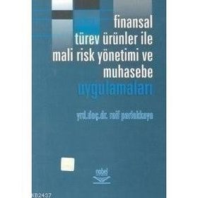 FINANSAL TÜREV ÜRÜNLERİ İLE MALI RISK YÖNETİMİ VE MUHASEBE UYGULAMALARI - RAIF PARLAKKAYA