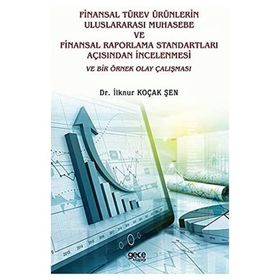 Finansal Türev Ürünlerin Uluslararası Muhasebe ve Finansal Raporlama Standartları Açısından İncelenmesi ve Bir Örnek Olay Çalışması - İlknur Koçak Şen