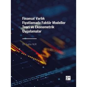 Finansal Varlık Fiyatlamada Faktör Modeller Teori ve Ekonometrik Uygulamalar - Tuğba Nur