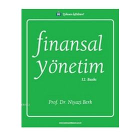 FINANSAL YÖNETİM AÇIKLAMALI ÖRNEKLER VE PROBLEMLER - GAMZE VURAL;SERPIL CANBAŞ