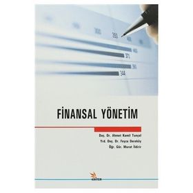 FINANSAL YÖNETİM AÇIKLAMALI ÖRNEKLER VE PROBLEMLER - GAMZE VURAL;SERPIL CANBAŞ