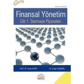 FINANSAL YÖNETİM CILT 1 SERMAYE PİYASALARI - SUDI APAK; ENGIN DEMIREL