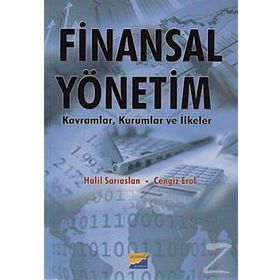FINANSAL YÖNETİM KAVRAMLAR, KURUMLAR VE İLKELER - HALIL SARIASLAN;CENGIZ ER