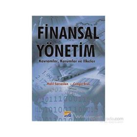 FINANSAL YÖNETİM KAVRAMLAR, KURUMLAR VE İLKELER - HALIL SARIASLAN;CENGIZ ER