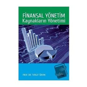 Finansal Yönetim Kaynakların Yönetimi Turgut Özkan - Nobel Yayınevi