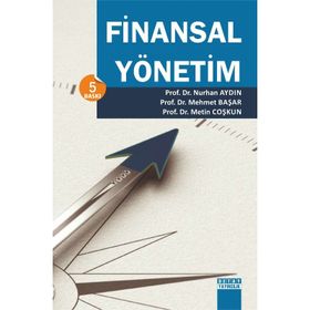 FINANSAL YÖNETİM - NURHAN AYDIN;MEHMET BAŞAR;METIN COŞKUN (ISBN:9786055681814)