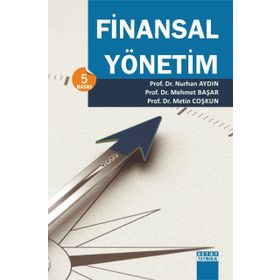 FINANSAL YÖNETİM - NURHAN AYDIN;MEHMET BAŞAR;METIN COŞKUN (ISBN:9786055681814)