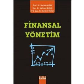 FINANSAL YÖNETİM - NURHAN AYDIN;MEHMET BAŞAR;METIN COŞKUN