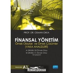FINANSAL YÖNETIM ÖRNEK OLAYLARI VE ÖRNEK ÇÖZÜMLER - OSMAN OKKA