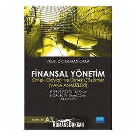 FINANSAL YÖNETIM ÖRNEK OLAYLARI VE ÖRNEK ÇÖZÜMLER - OSMAN OKKA