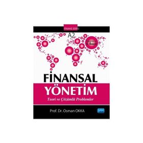 FINANSAL YÖNETIM TEORI VE ÇÖZÜMLÜ PROBLEMLER - OSMAN OKKA