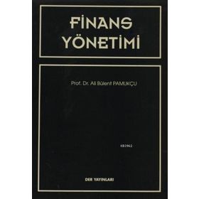 FINANSAL YÖNETİMİ - ALI BÜLENT PAMUKÇU