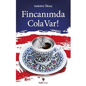 Fincanımda Cola Var - Sadettin Ökten