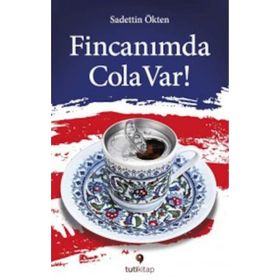 Fincanımda Cola Var - Sadettin Ökten