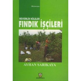 FINDIK İŞÇİLERİ - AYHAN SARIKAYA