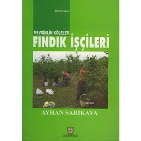 FINDIK İŞÇİLERİ - AYHAN SARIKAYA