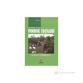 FINDIK İŞÇİLERİ - AYHAN SARIKAYA