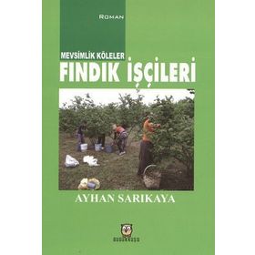 FINDIK İŞÇİLERİ - AYHAN SARIKAYA