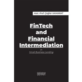 FinTech and Financial Intermediation in Small Business Lending - Astana Yayınları