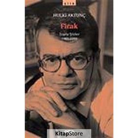 FIRAK TOPLU ŞİİRLER 1989-1999 - HULKI AKTUNÇ
