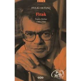 FIRAK TOPLU ŞİİRLER 1989-1999 - HULKI AKTUNÇ