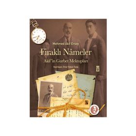 FİRAKLI NÂMELER AKIFIN GURBET MEKTUPLARI - MEHMET AKIF ERSOY