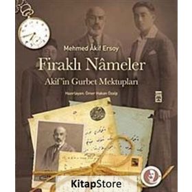 FİRAKLI NÂMELER AKIFIN GURBET MEKTUPLARI - MEHMET AKIF ERSOY