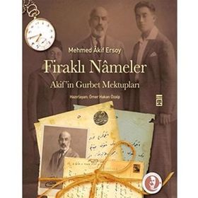 FİRAKLI NÂMELER AKIFIN GURBET MEKTUPLARI - MEHMET AKIF ERSOY