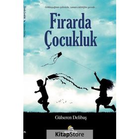 Firarda Çocukluk / Gülseren Delibaş