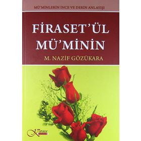 Firaset’ül Mü’minin - Mü’minlerin İnce Ve Derin Anlayışı - M. Nazif Gözükara