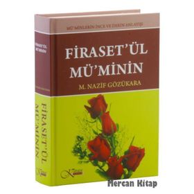 Firaset’ül Mü’minin - Mü’minlerin İnce Ve Derin Anlayışı - M. Nazif Gözükara
