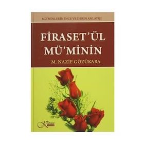 Firaset’ül Mü’minin - Mü’minlerin İnce Ve Derin Anlayışı - M. Nazif Gözükara