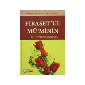 Firaset’ül Mü’minin - Mü’minlerin İnce Ve Derin Anlayışı - M. Nazif Gözükara