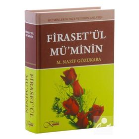 Firaset’ül Mü’minin - Mü’minlerin İnce Ve Derin Anlayışı - M. Nazif Gözükara