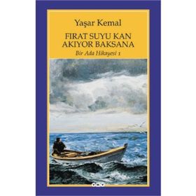 Fırat Suyu Kan Akıyor Baksana Bir Ada Hikayesi 1 - Yaşar Kemal