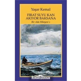 Fırat Suyu Kan Akıyor Baksana Bir Ada Hikayesi 1 - Yaşar Kemal