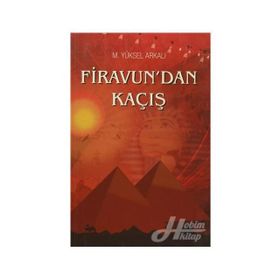 Firavun'dan Kaçış - M. Yüksel Arkalı