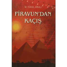 Firavun'dan Kaçış - M. Yüksel Arkalı