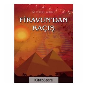 Firavun'dan Kaçış - M. Yüksel Arkalı
