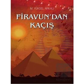 Firavun'dan Kaçış - M. Yüksel Arkalı